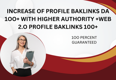 I will increase of profile backlinks DA 100+ web 2.0 profile backlinks with 100 percent guaranted