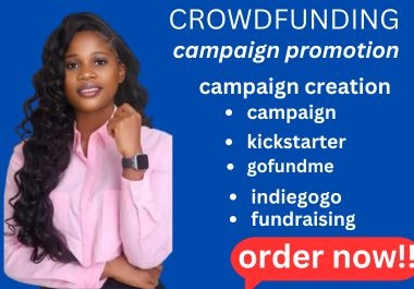 I will do crowdfunding campaign creation promote on kickstarter gofundme