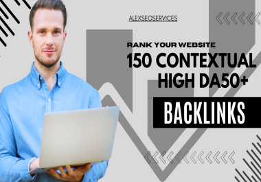 Rank Your Website 150 Contextual High DA50+ Backlinks