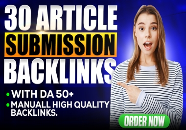 I will do 30 unique article submissions contextual backlinks