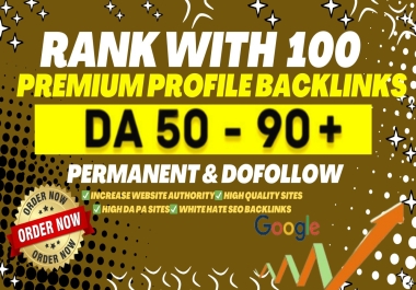 Increase Your Google Ranking with Premium 100 High Authority DA/PA 40-100 Profile Backlinks