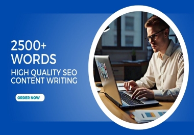 2500 words High-Quality SEO optimized content and article writing