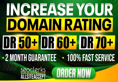 Guaranteed Increase Ahrefs dr 50 plus domain rating Plus Domain authority 30 plus