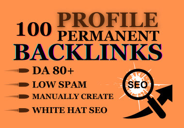 create 100 Permanent DA 80+ Profile Backlinks