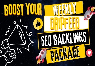 Boost Your SEO Weekly with Our Premium Dripfeed Backlinks