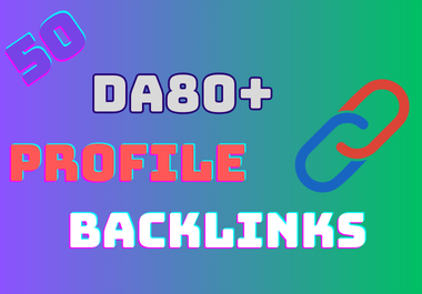 50 DA 80+ Profile Backlinks for Superior SEO Authority