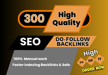 100 Manual Build 300 High Quality SEO Do-Follow Backlinks