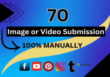 I will do 70 image or video submission to top video sharing sites