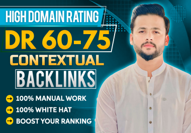 provide white hat high quality authority DR 60 to 75 dofollow SEO backlinks