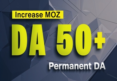 increase MOZ DA 30,  50 DA Not possible Currently with Permanent Domain Authority By MOZ Not