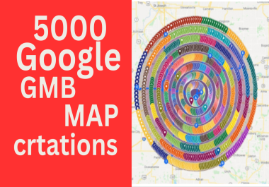 5000 google map crtations for gmb ranking and local seo