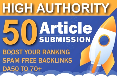 I will build manual 50 unique article submission on high authority backlinks