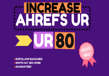 I will increase ahrefs url rating ur 80plus