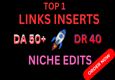 1 Niche Edits,  Link Inserts on DA 50+ DR 40