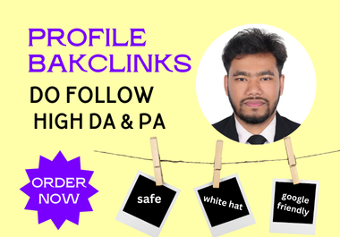 Powerful Do-Follow,  HIGH DA & PA Profile Backlinks for Better Rankings