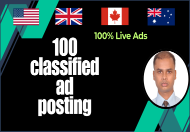 I will do 100+ classified ad posting on USA,  UK,  Canada,  Australia ad sites