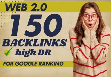 Get 150 web 2.0 powerful Dofollow backlinks with high DA to rank your website