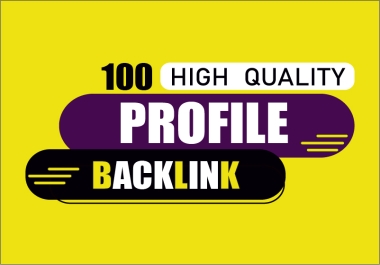 I will manually create 100 high-quality backlinks from high domain authority profile