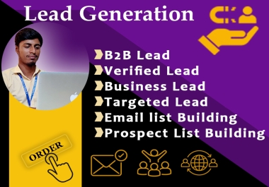 I provide you B2B Targeted lead generation,  Email list building,  100 High-Quality Targeted B2B Leads