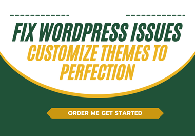 Fix WordPress Issues & Customize Themes to Perfection