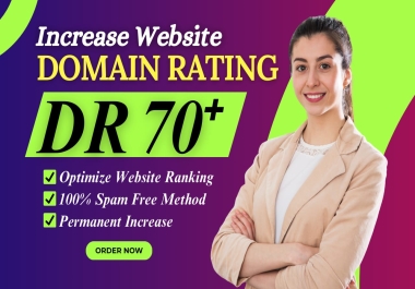 I will increase AHREFS Domain Rating DR 70 PLUS Quickly