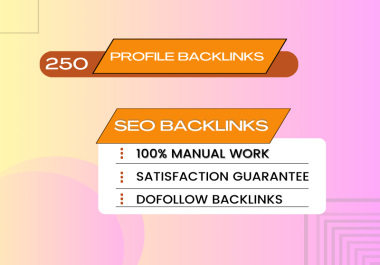 I will do Manually 250 Profile Backlink with High Quality DA and PA